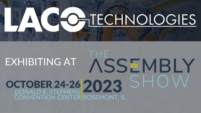 Gray banner with the writing "LACO Technologies exhibiting at the Assembly Show produced by Assembly" October 24-26 2023 Donald E. Stephens Convention Center Rosemont, IL" Includes logo of LACO Technologies and the Assembly Show